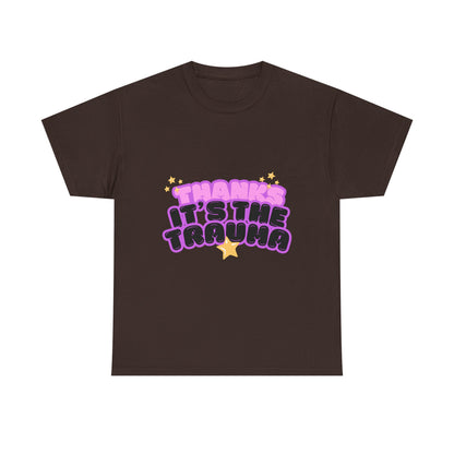 "Thanks, It’s The Trauma" Unisex T-Shirt