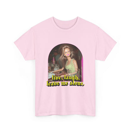"Live, Laugh, Leave Me Alone" T-Shirt