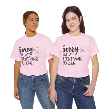 Sorry I'm Late Unisex T-Shirt