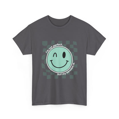"I’m not perfect, but my sarcasm is" Unisex T-Shirt