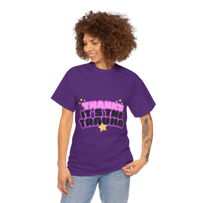 "Thanks, It’s The Trauma" Unisex T-Shirt