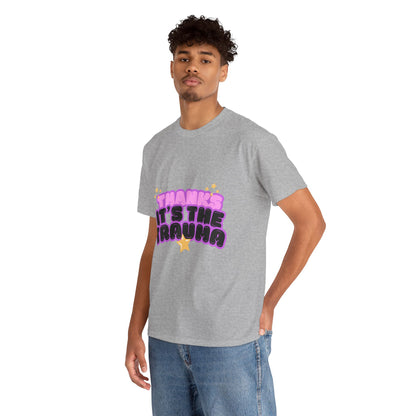 "Thanks, It’s The Trauma" Unisex T-Shirt