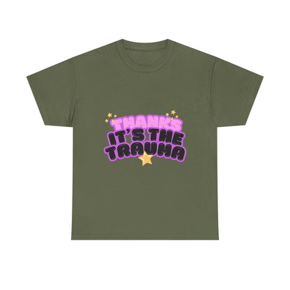 "Thanks, It’s The Trauma" Unisex T-Shirt