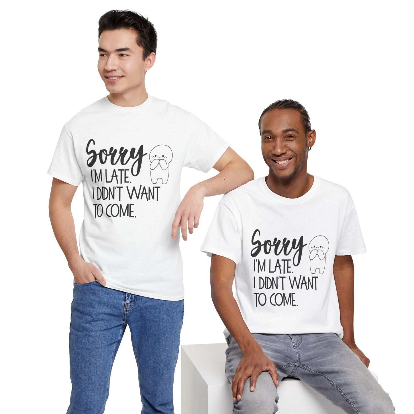Sorry I'm Late Unisex T-Shirt
