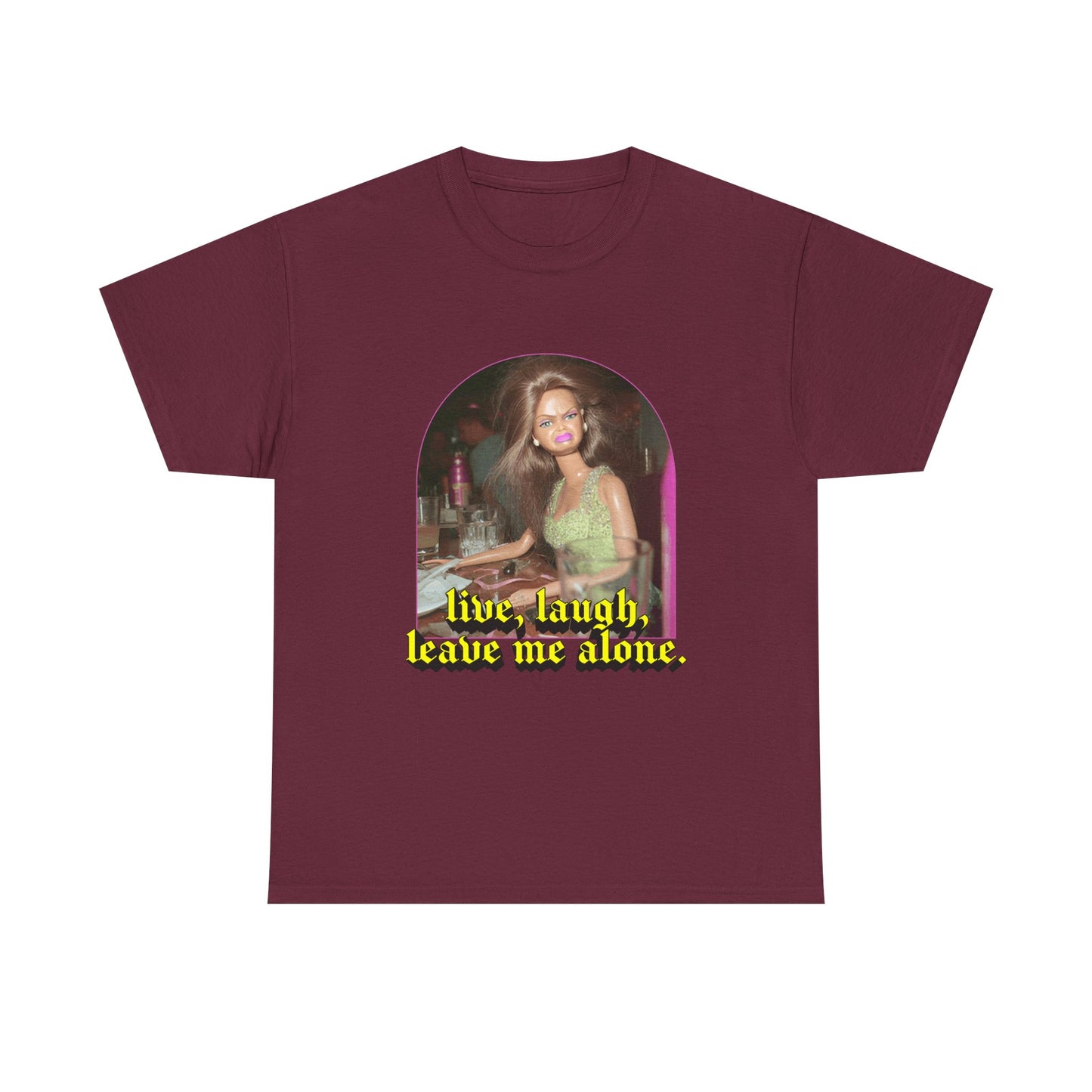 "Live, Laugh, Leave Me Alone" T-Shirt