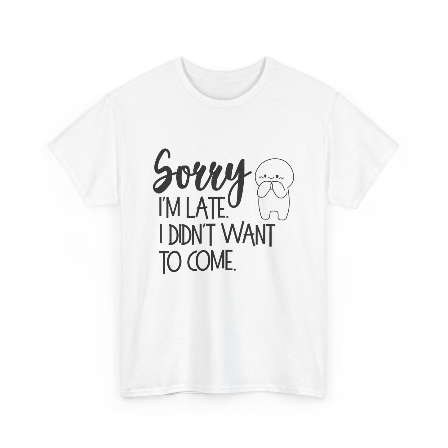 Sorry I'm Late Unisex T-Shirt