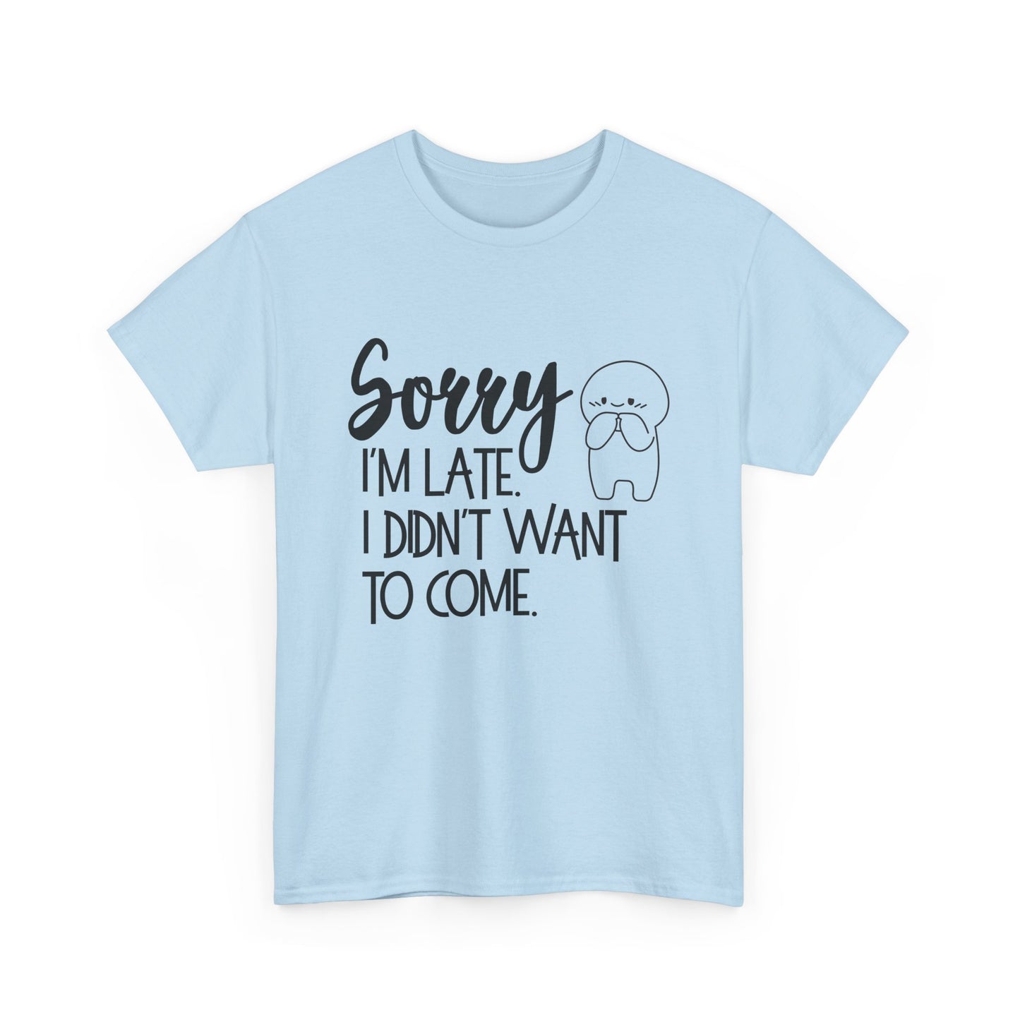 Sorry I'm Late Unisex T-Shirt