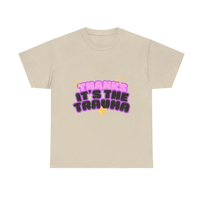 "Thanks, It’s The Trauma" Unisex T-Shirt