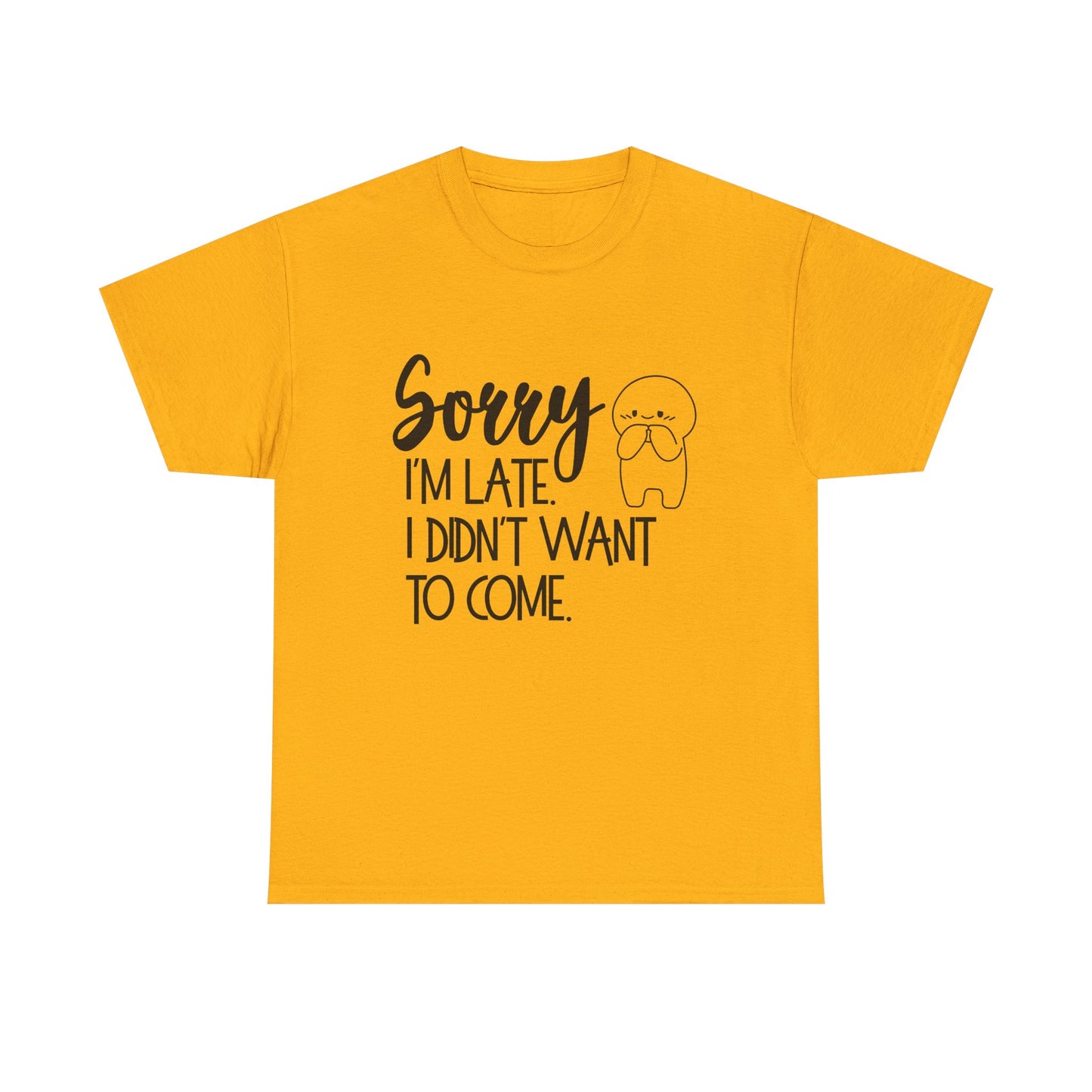 Sorry I'm Late Unisex T-Shirt