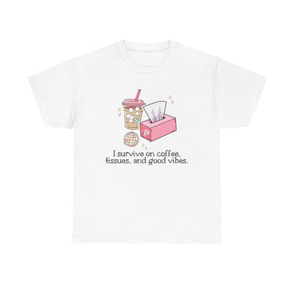 "I survive on coffee, tissues, and good vibes" Unisex T-Shirt