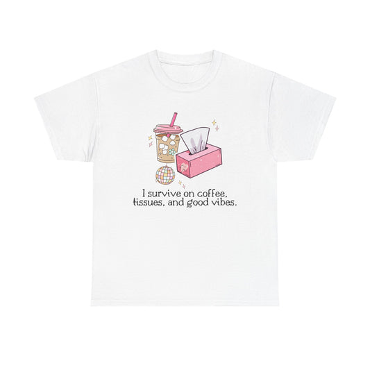 "I survive on coffee, tissues, and good vibes" Unisex T-Shirt