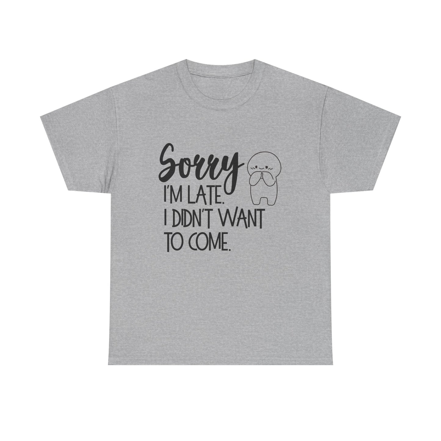 Sorry I'm Late Unisex T-Shirt