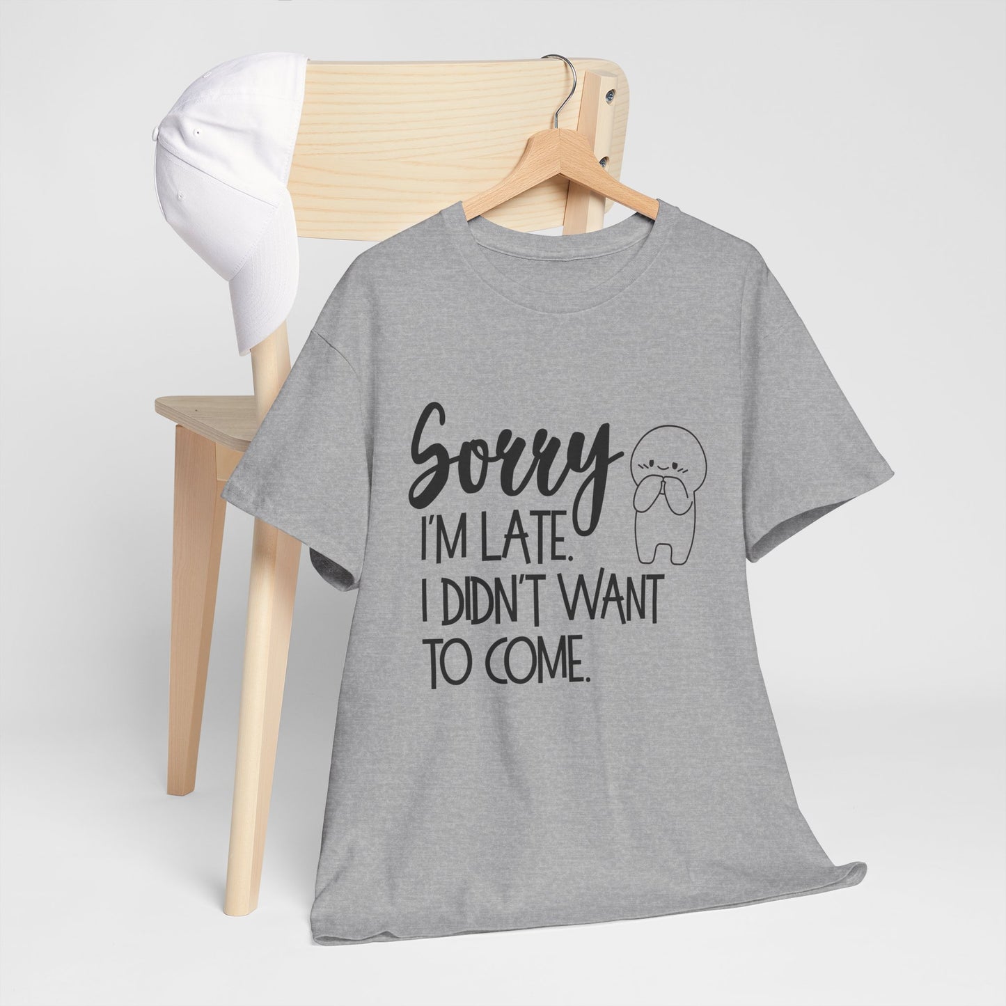Sorry I'm Late Unisex T-Shirt