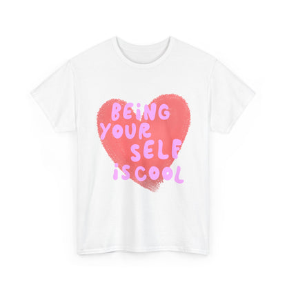 "Being Your Self Is Cool" Unisex T-Shirt