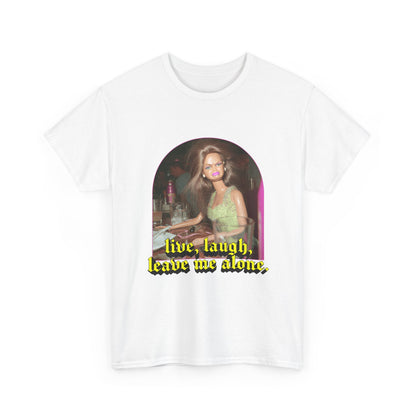 "Live, Laugh, Leave Me Alone" T-Shirt