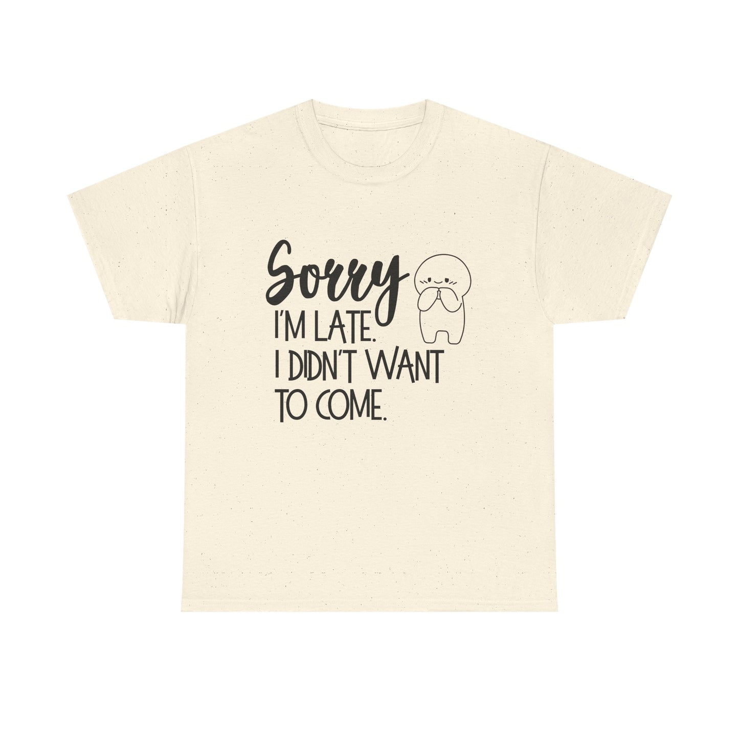 Sorry I'm Late Unisex T-Shirt
