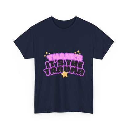"Thanks, It’s The Trauma" Unisex T-Shirt