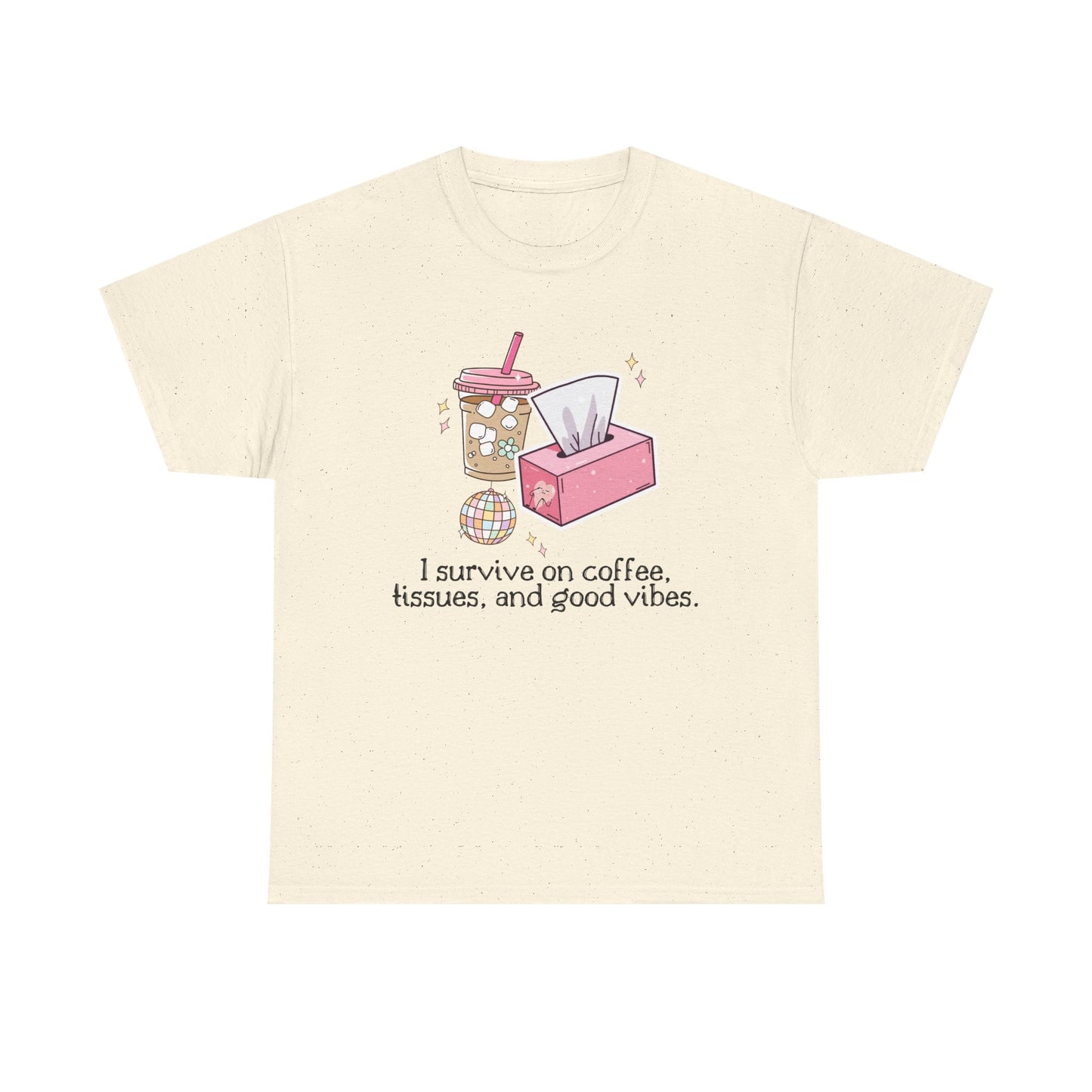 "I survive on coffee, tissues, and good vibes" Unisex T-Shirt