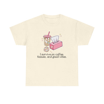 "I survive on coffee, tissues, and good vibes" Unisex T-Shirt