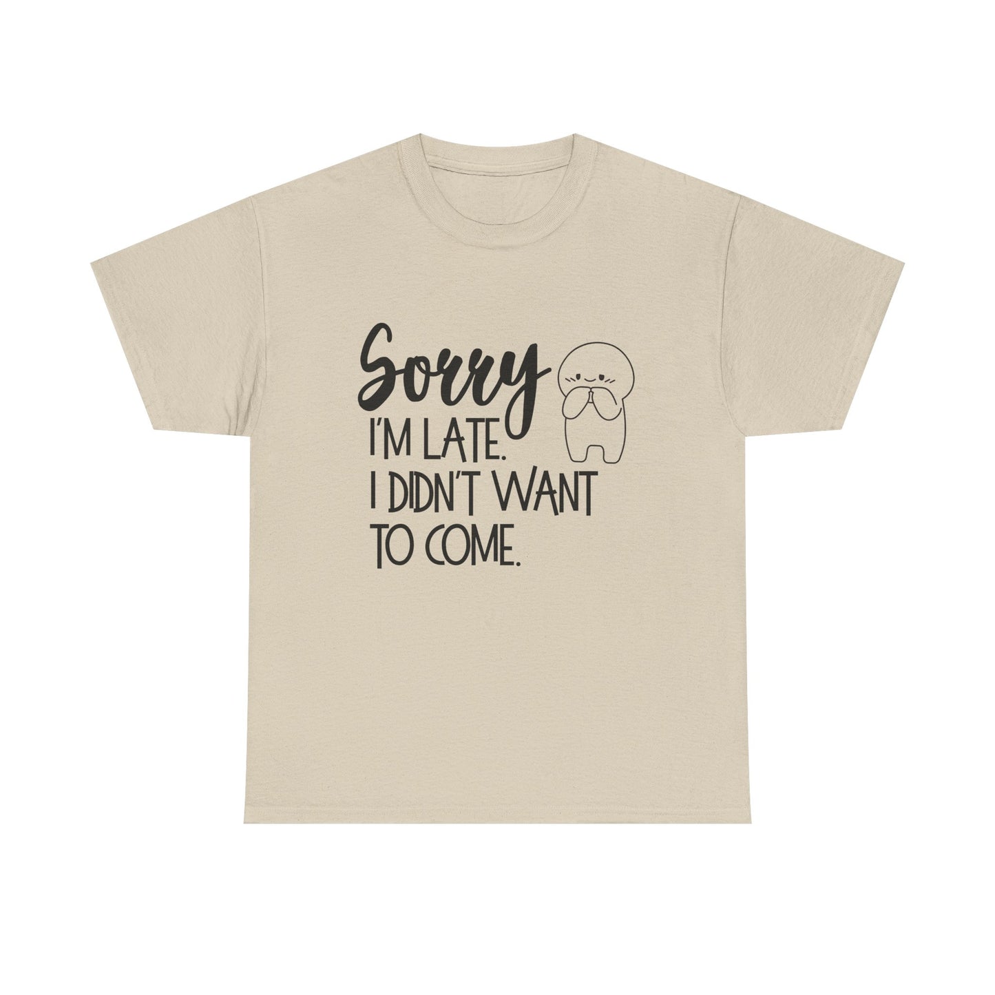 Sorry I'm Late Unisex T-Shirt