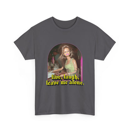 "Live, Laugh, Leave Me Alone" T-Shirt