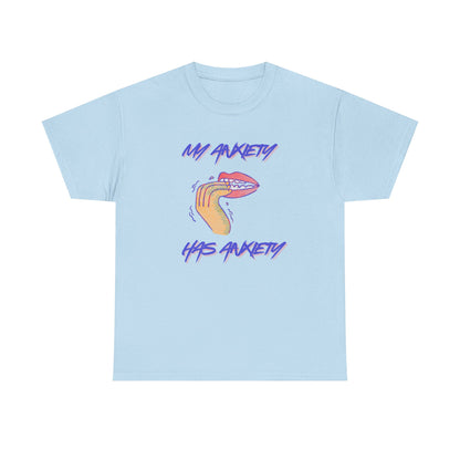 “My Anxiety Has Anxiety” Unisex T-Shirt