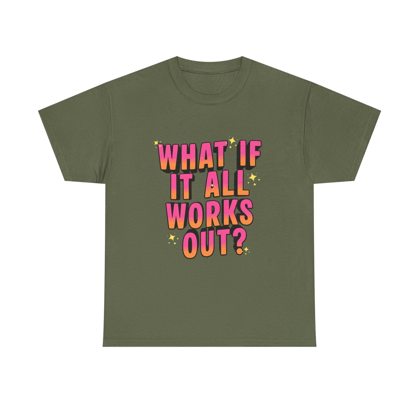 "What If It All Works Out?" T-Shirt