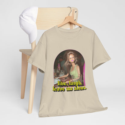 "Live, Laugh, Leave Me Alone" T-Shirt