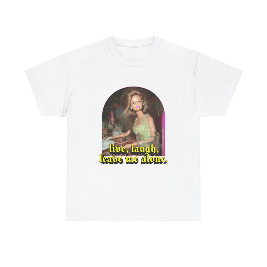 "Live, Laugh, Leave Me Alone" T-Shirt