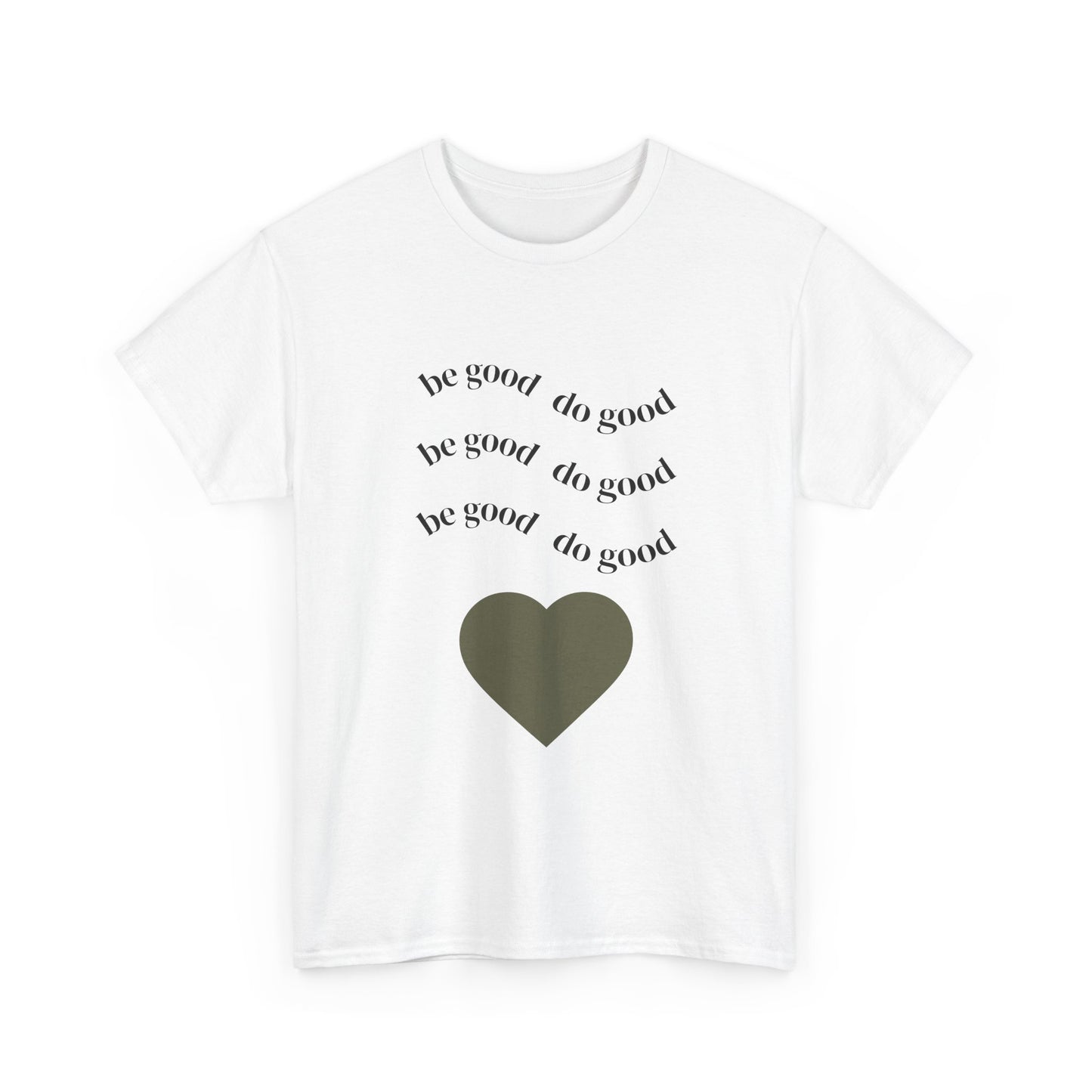Be Good Do Good Heart T-Shirt