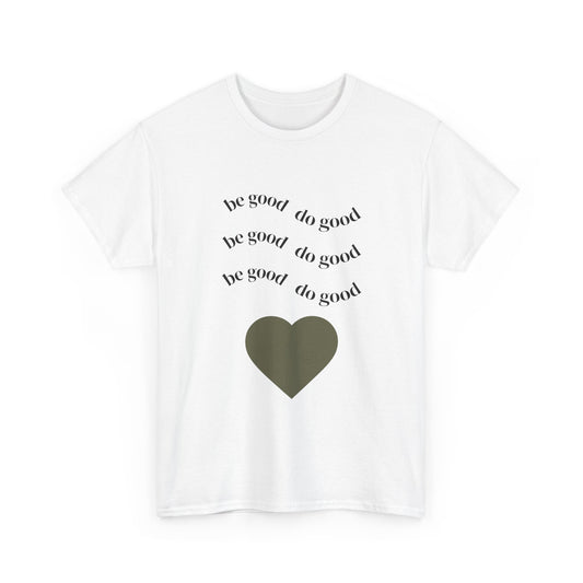 Be Good Do Good Heart T-Shirt
