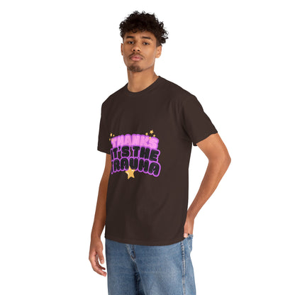 "Thanks, It’s The Trauma" Unisex T-Shirt
