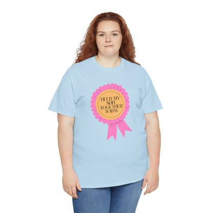 “Held My Sh*t Together Today” Ribbon Unisex T-Shirt