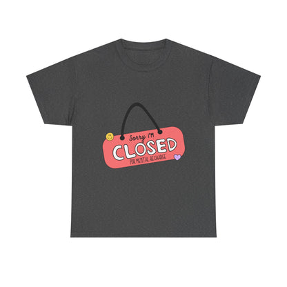 "Closed For Mental Recharge" Unisex T-Shirt