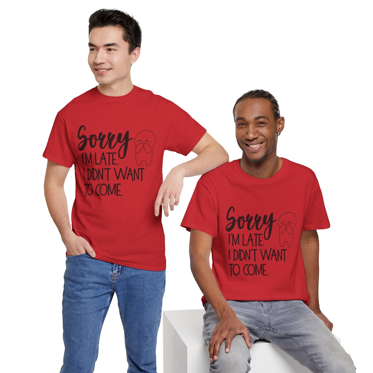 Sorry I'm Late Unisex T-Shirt
