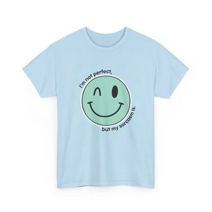 "I'm not perfect, but my sarcasm is" Unisex T-Shirt