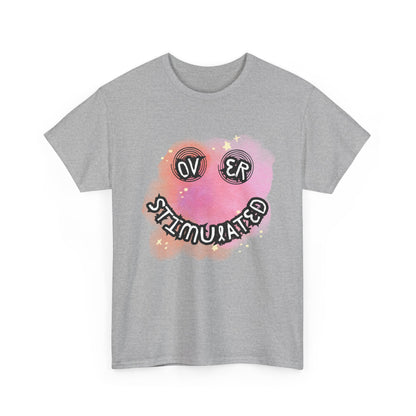 'Over Stimulated' Unisex T-Shirt