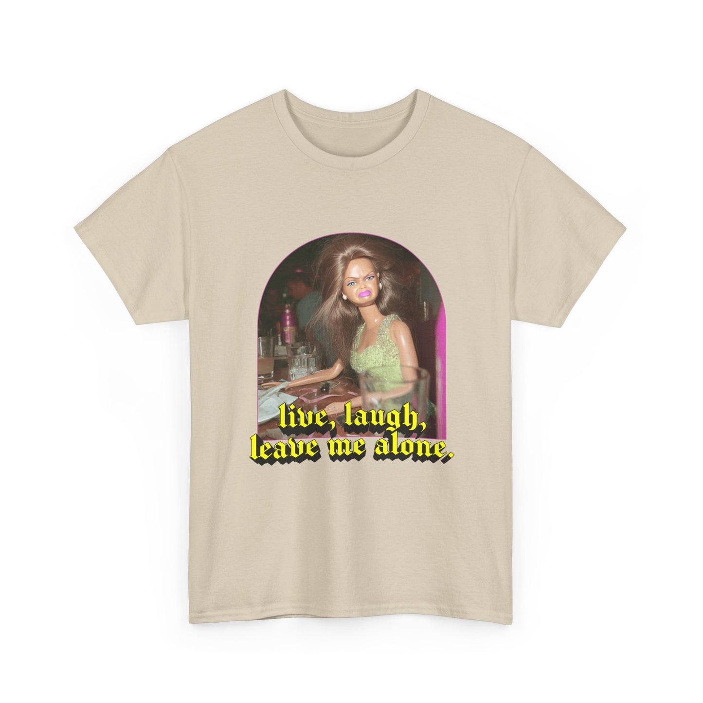 "Live, Laugh, Leave Me Alone" T-Shirt