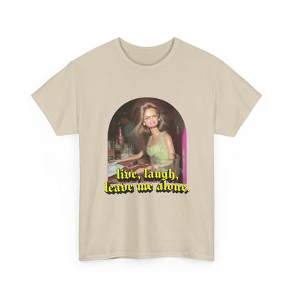 "Live, Laugh, Leave Me Alone" T-Shirt