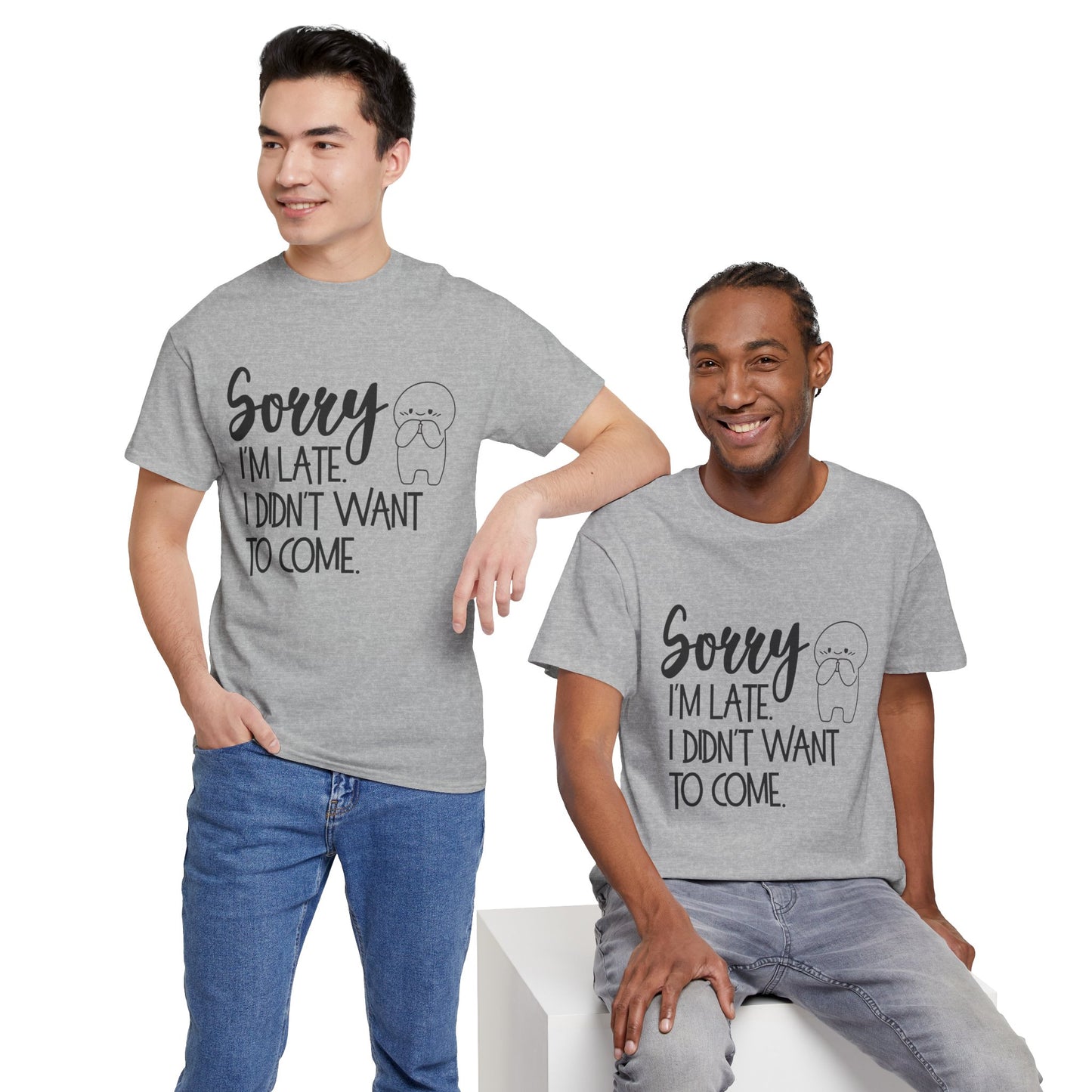 Sorry I'm Late Unisex T-Shirt