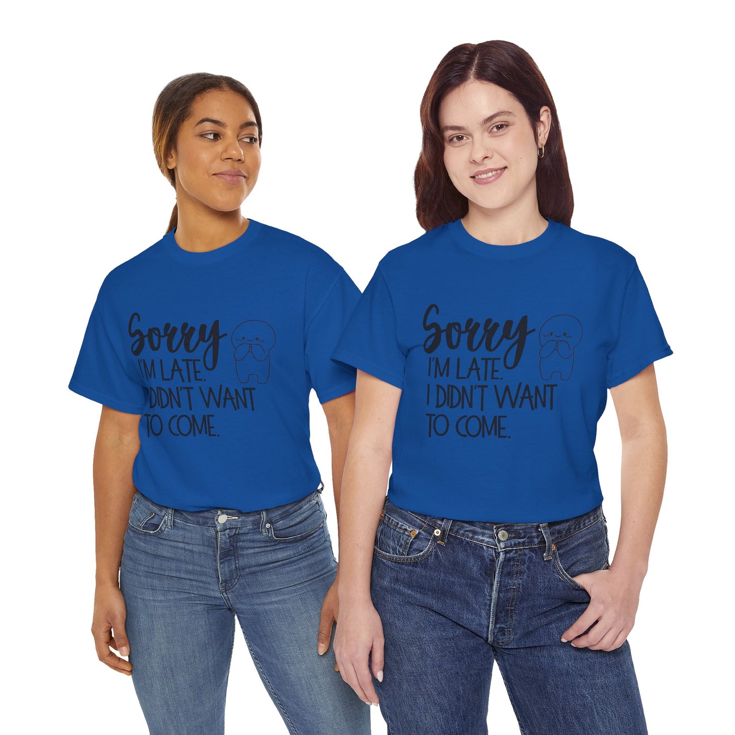 Sorry I'm Late Unisex T-Shirt
