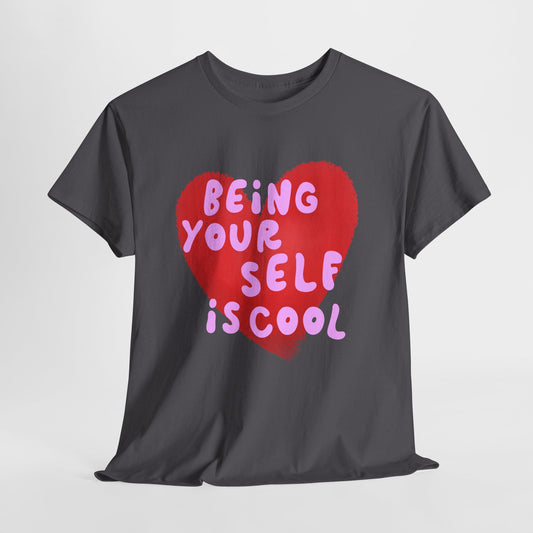 "Being Your Self Is Cool" Unisex T-Shirt
