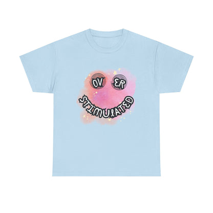 'Over Stimulated' Unisex T-Shirt