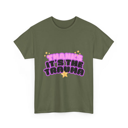 "Thanks, It’s The Trauma" Unisex T-Shirt