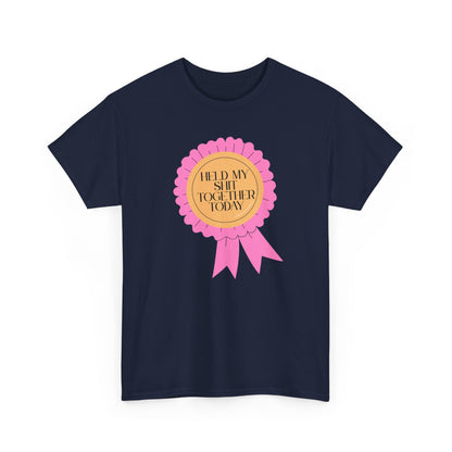 “Held My Sh*t Together Today” Ribbon Unisex T-Shirt