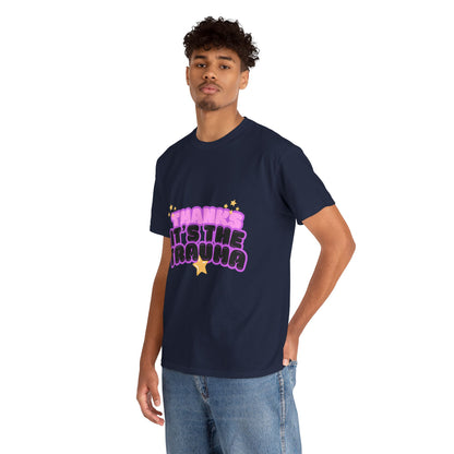 "Thanks, It’s The Trauma" Unisex T-Shirt