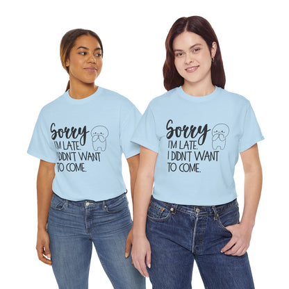 Sorry I'm Late Unisex T-Shirt