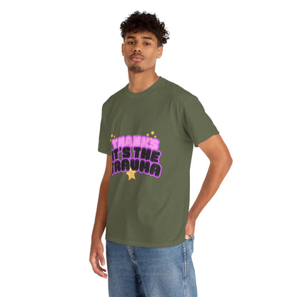 "Thanks, It’s The Trauma" Unisex T-Shirt