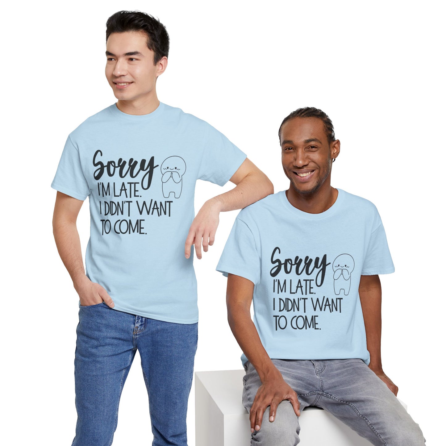 Sorry I'm Late Unisex T-Shirt