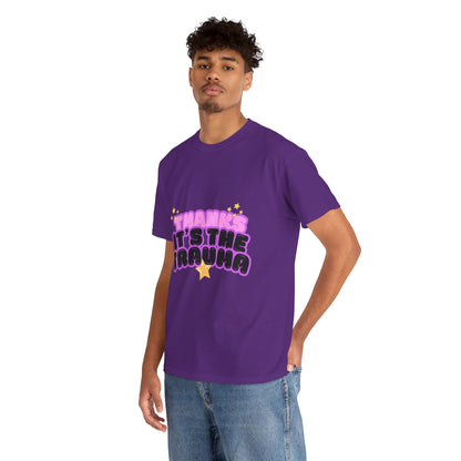 "Thanks, It’s The Trauma" Unisex T-Shirt